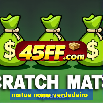 matue nome verdadeiro
